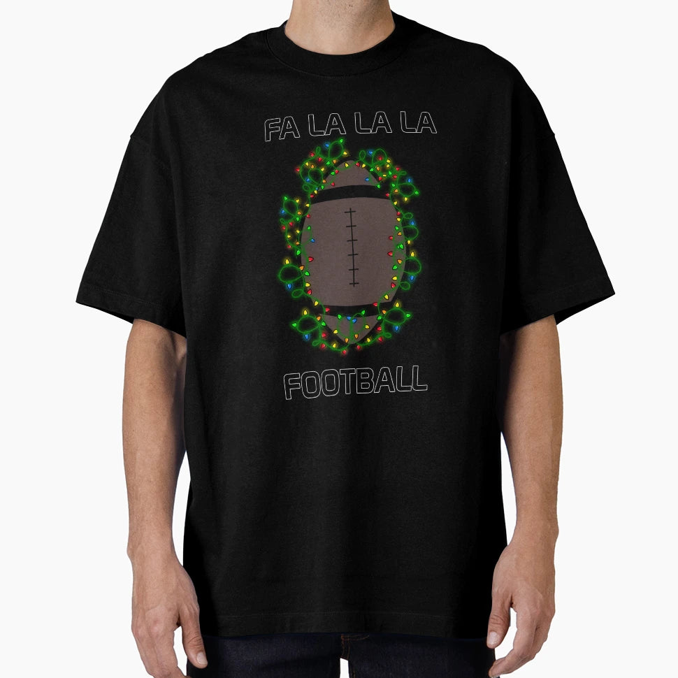 Fa La La La Football T-Shirt - Casual Everyday Wear for Adults - T-Shirt, Sweatshirt, Hoodie