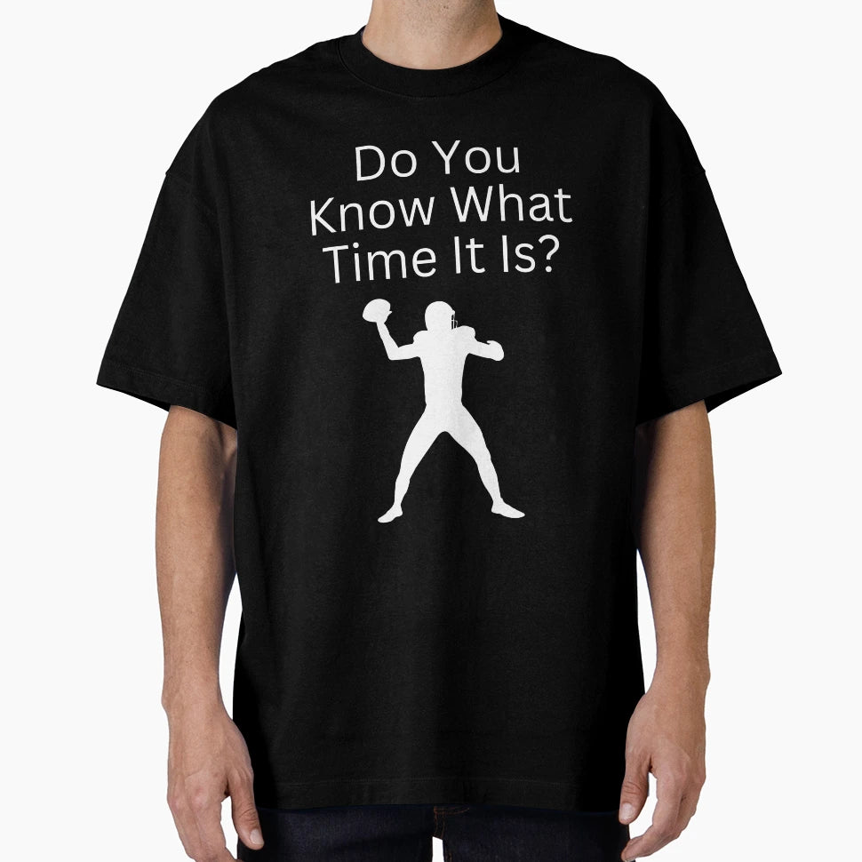 Do You Know What Time It Is Its Time T-Shirt - Custom Art Print for Adults - T-Shirt, Sweatshirt, Hoodie