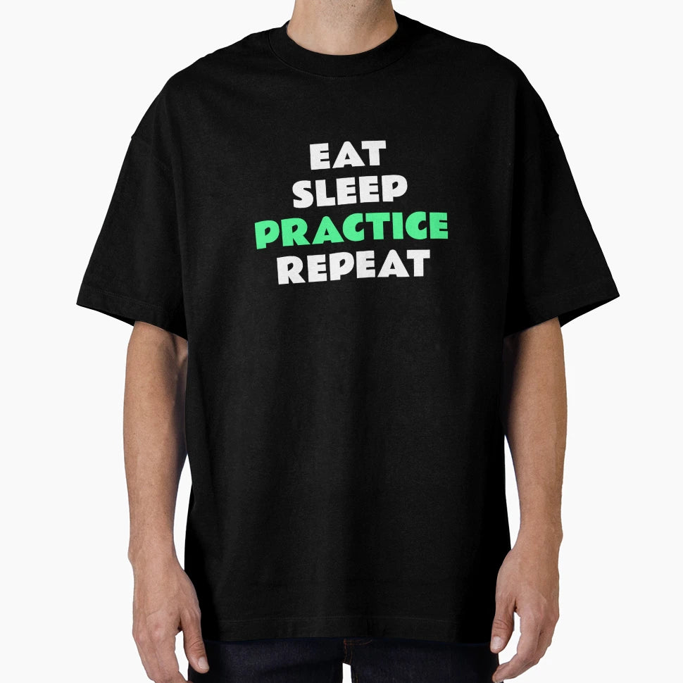 Eat Sleep Practice T-Shirt - Novelty Apparel for Adults - T-Shirt, Sweatshirt, Hoodie