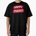 Happy Friday To Everyone T-Shirt - Graphic Print Men Women - T-Shirt, Sweatshirt, Hoodie