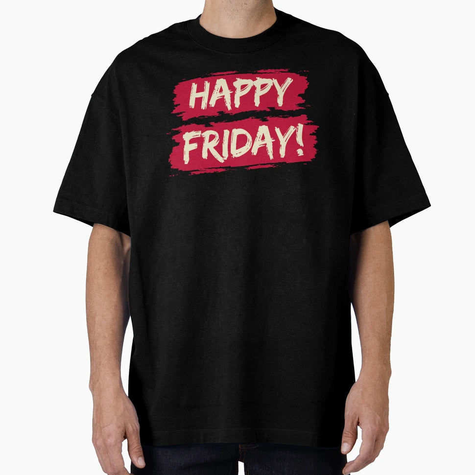 Happy Friday To Everyone T-Shirt - Graphic Print Men Women - T-Shirt, Sweatshirt, Hoodie