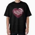 Only Thing More Powerful Than Hate Is T-Shirt - Trendy Graphic Men Women - T-Shirt, Sweatshirt, Hoodie