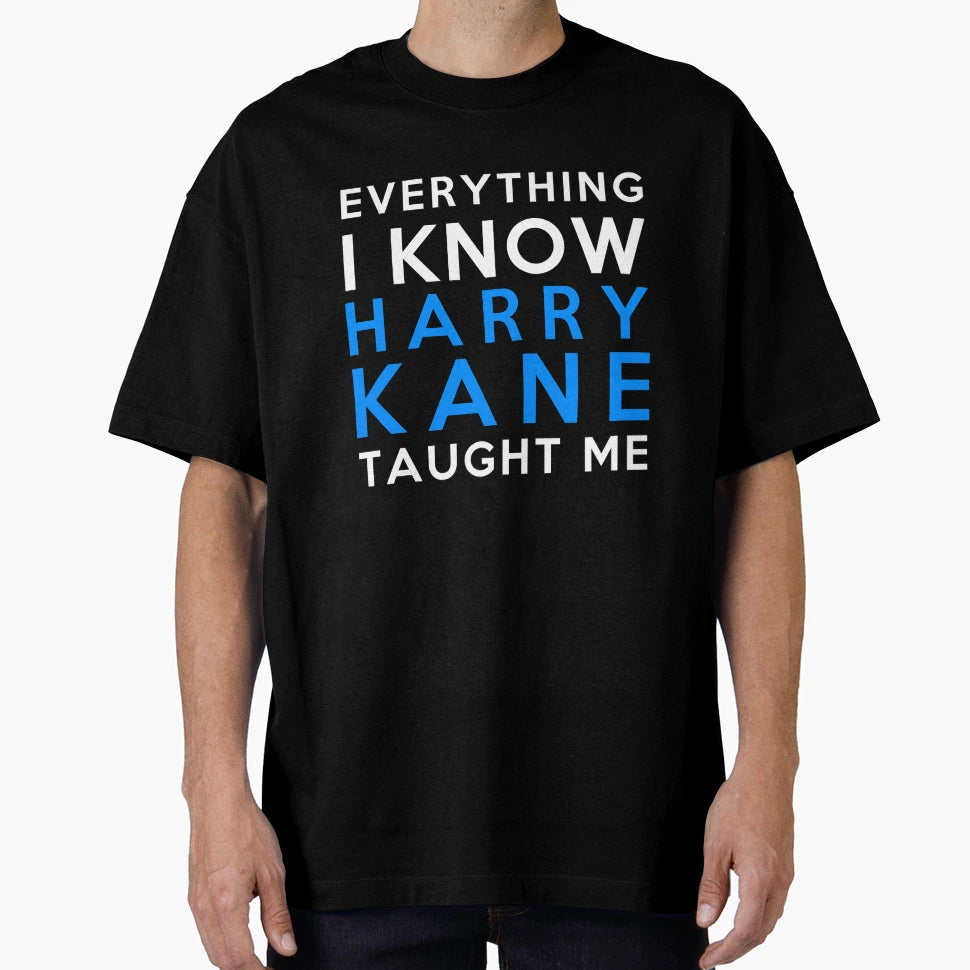 Harry Kane Everything I Know T-Shirt - Graphic Print Men Women - T-Shirt, Sweatshirt, Hoodie