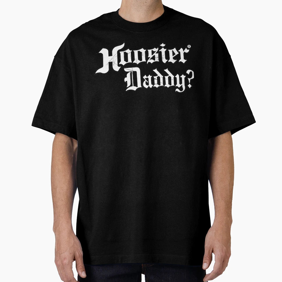 Hoosier Daddy T-Shirt - Streetwear Style Unisex - T-Shirt, Sweatshirt, Hoodie