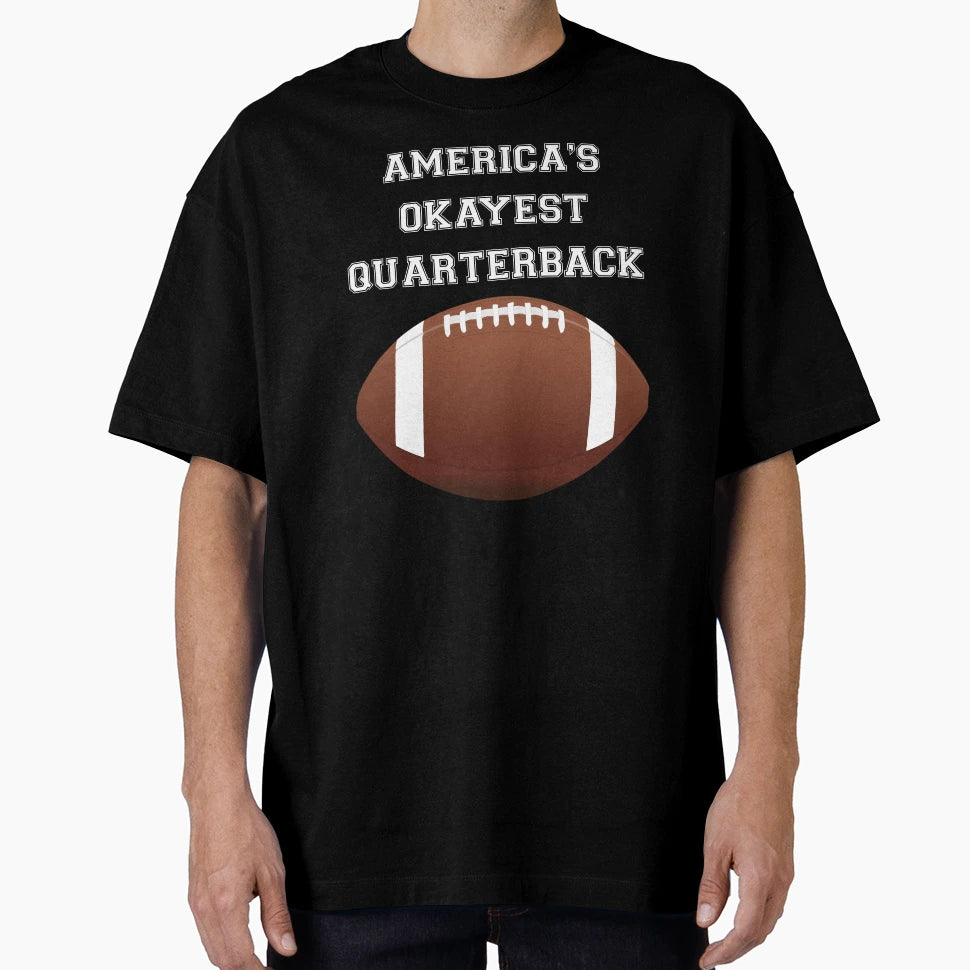 Americas Okayest Quarterback T-Shirt - Unique Graphic for Adults - T-Shirt, Sweatshirt, Hoodie