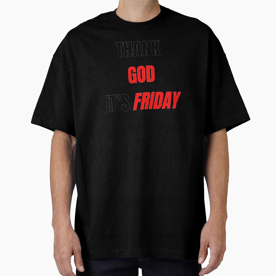 Thank God Its Friday T-Shirt - Novelty Apparel Unisex - T-Shirt, Sweatshirt, Hoodie