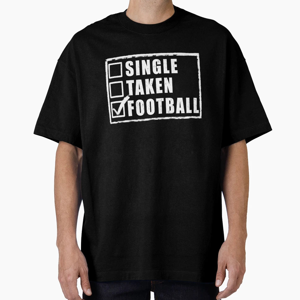 Single Taken Football Black T-Shirt - Aesthetic Graphic Unisex - T-Shirt, Sweatshirt, Hoodie