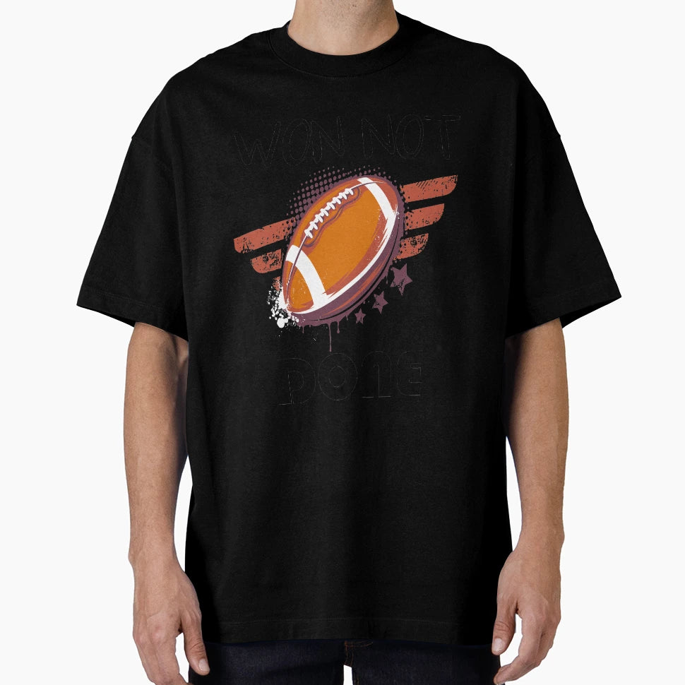 Won Not Done Football American T-Shirt - Fun Novelty Design for Adults - T-Shirt, Sweatshirt, Hoodie