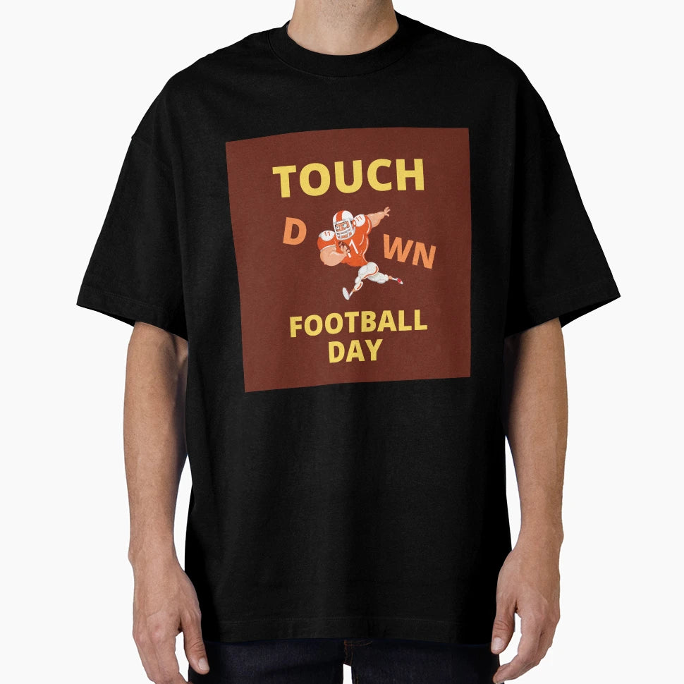 Touch Down Football Day T-Shirt - Streetwear Style for Adults - T-Shirt, Sweatshirt, Hoodie