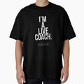 Im Live Coach I Know Things T-Shirt - Trendy Graphic Unisex - T-Shirt, Sweatshirt, Hoodie