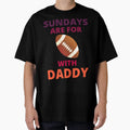 Sundays Are Football Daddy Football T-Shirt - Casual Everyday Wear Unisex - T-Shirt, Sweatshirt, Hoodie