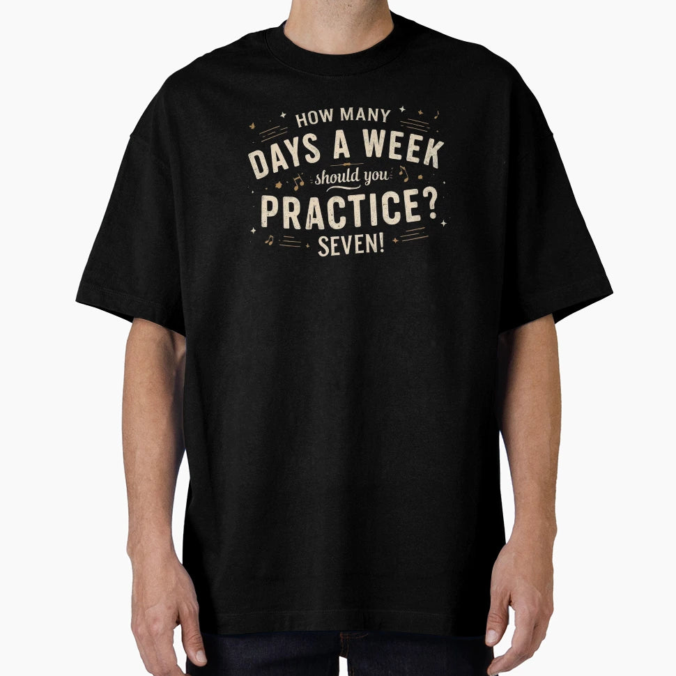 How Many Days Should You Practice T-Shirt - Trendy Graphic for Adults - T-Shirt, Sweatshirt, Hoodie