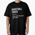 Basketball Coach Like Normal Coach But T-Shirt - Trendy Graphic Unisex - T-Shirt, Sweatshirt, Hoodie