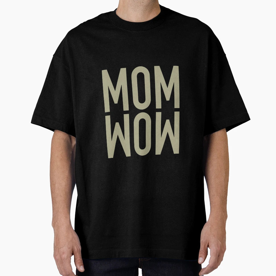 Mom Wow Gift Funny Sayings T-Shirt - Custom Art Print Unisex - T-Shirt, Sweatshirt, Hoodie