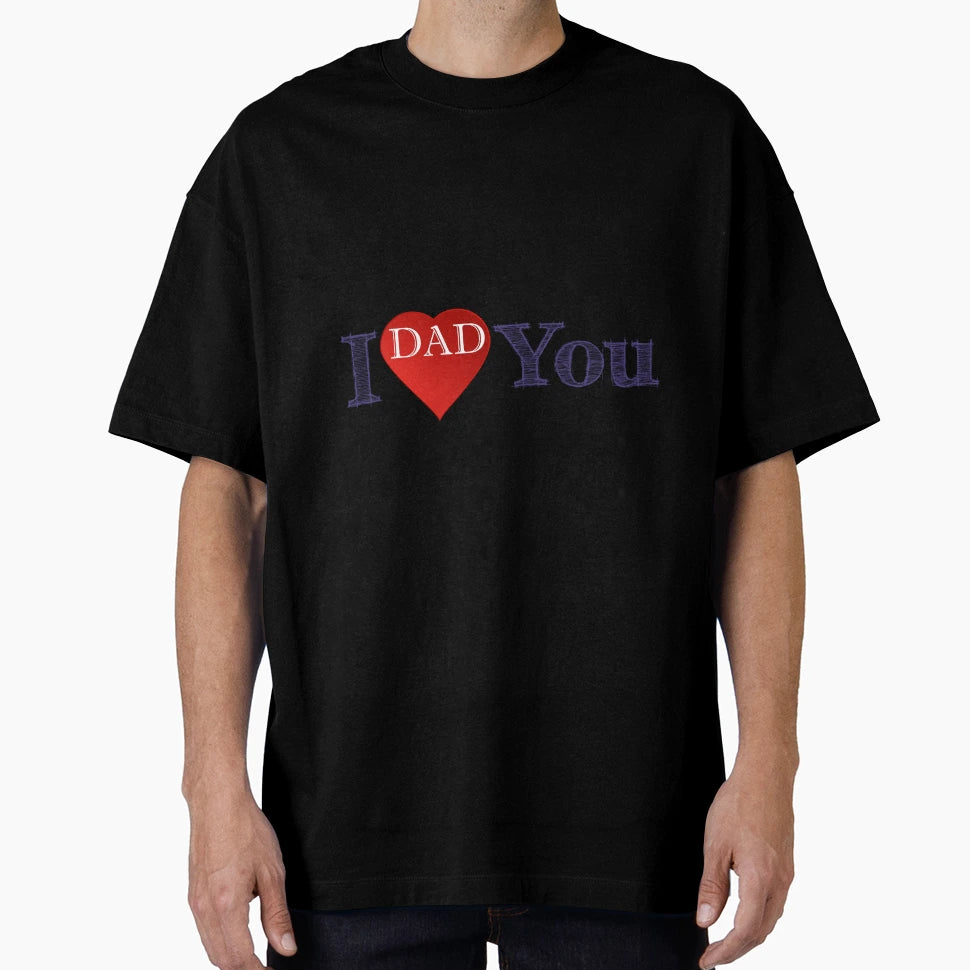 I Love You Dad T-Shirt - Aesthetic Graphic Unisex - T-Shirt, Sweatshirt, Hoodie