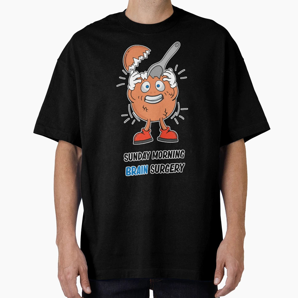 Sunday Morning Brain Surgery T-Shirt - Custom Art Print for Adults - T-Shirt, Sweatshirt, Hoodie