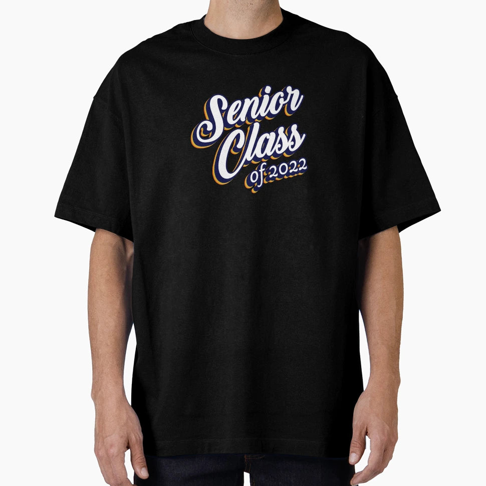 Senior Class 2022 T-Shirt - Casual Everyday Wear Men Women - T-Shirt, Sweatshirt, Hoodie