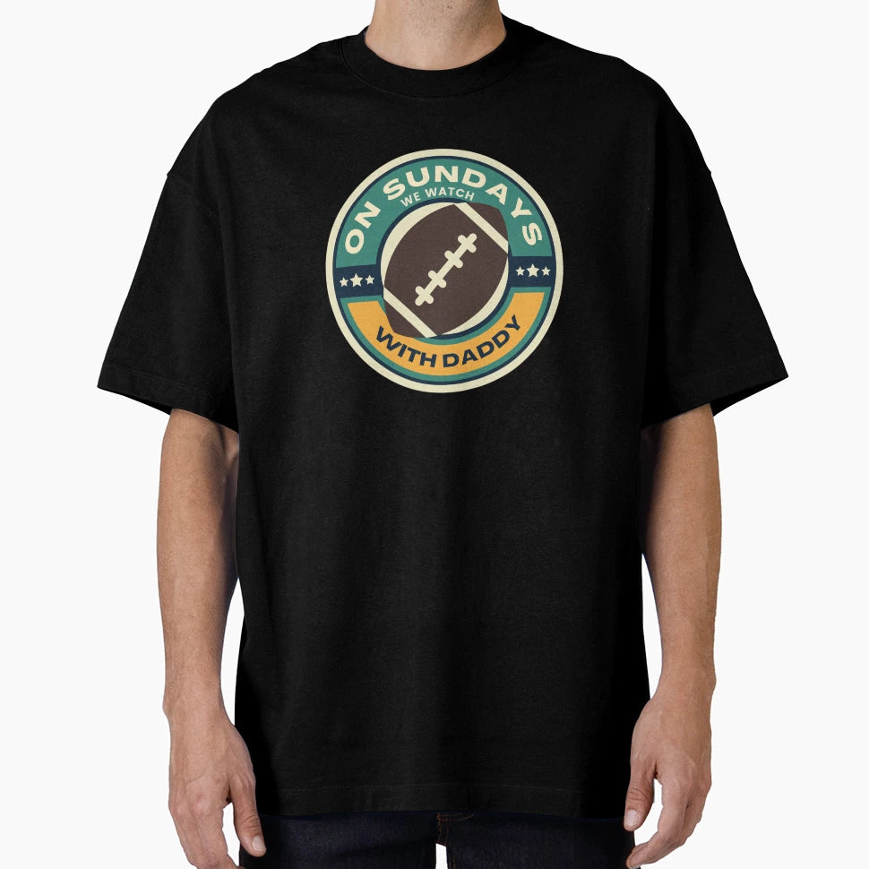 Sundays We Watch Football Daddy T-Shirt - Streetwear Style Men Women - T-Shirt, Sweatshirt, Hoodie