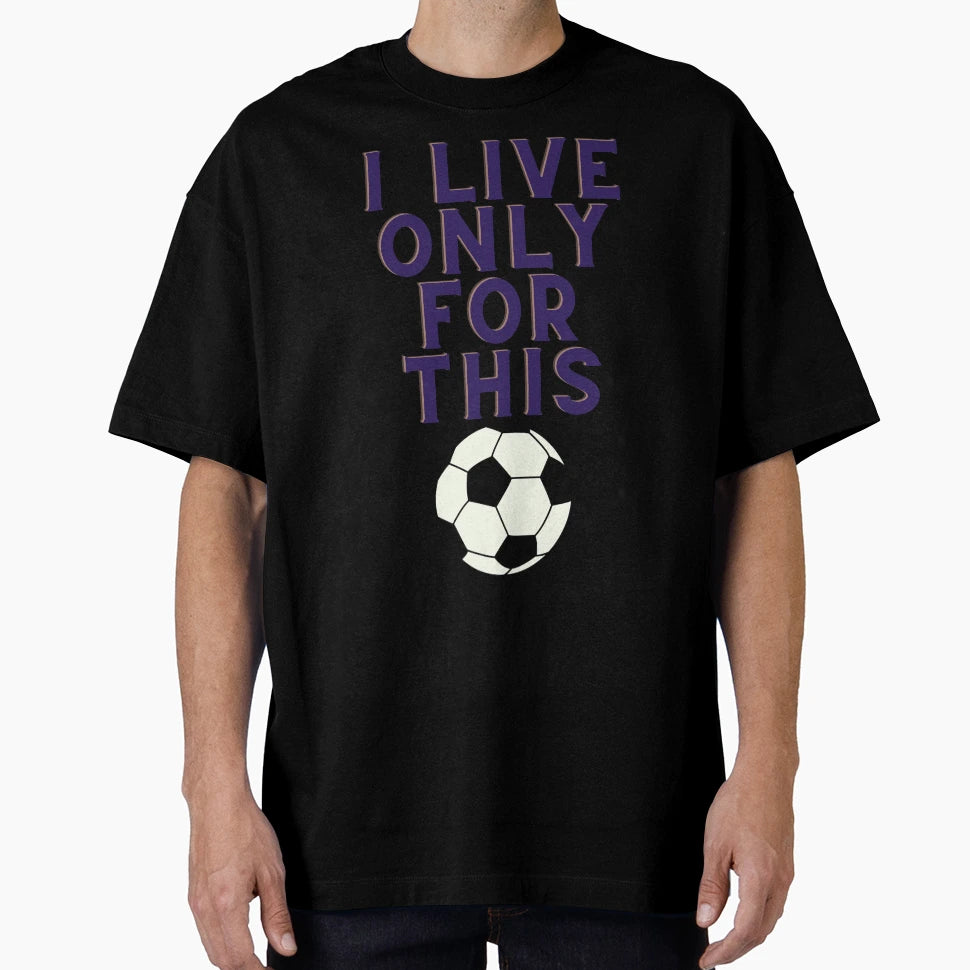 Soccer Football Life T-Shirt - Fun Novelty Design Men Women - T-Shirt, Sweatshirt, Hoodie