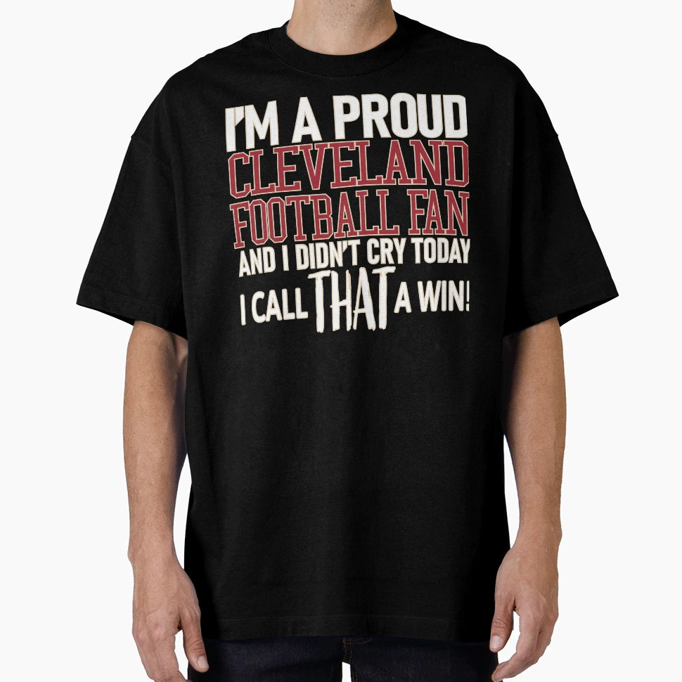 Proud Cleveland Football Fan Didnt Cry T-Shirt - Minimalist Print Unisex - T-Shirt, Sweatshirt, Hoodie