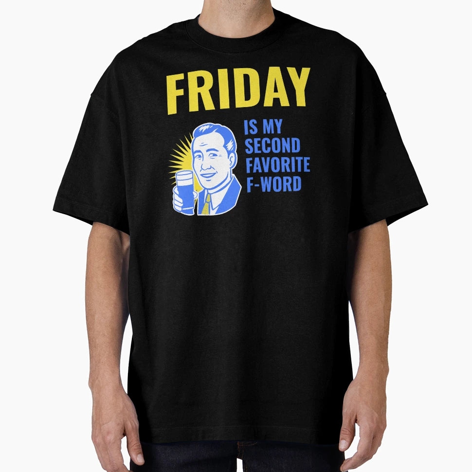 Friday Is My Second Favorite F Word T-Shirt - Trendy Graphic for Adults - T-Shirt, Sweatshirt, Hoodie