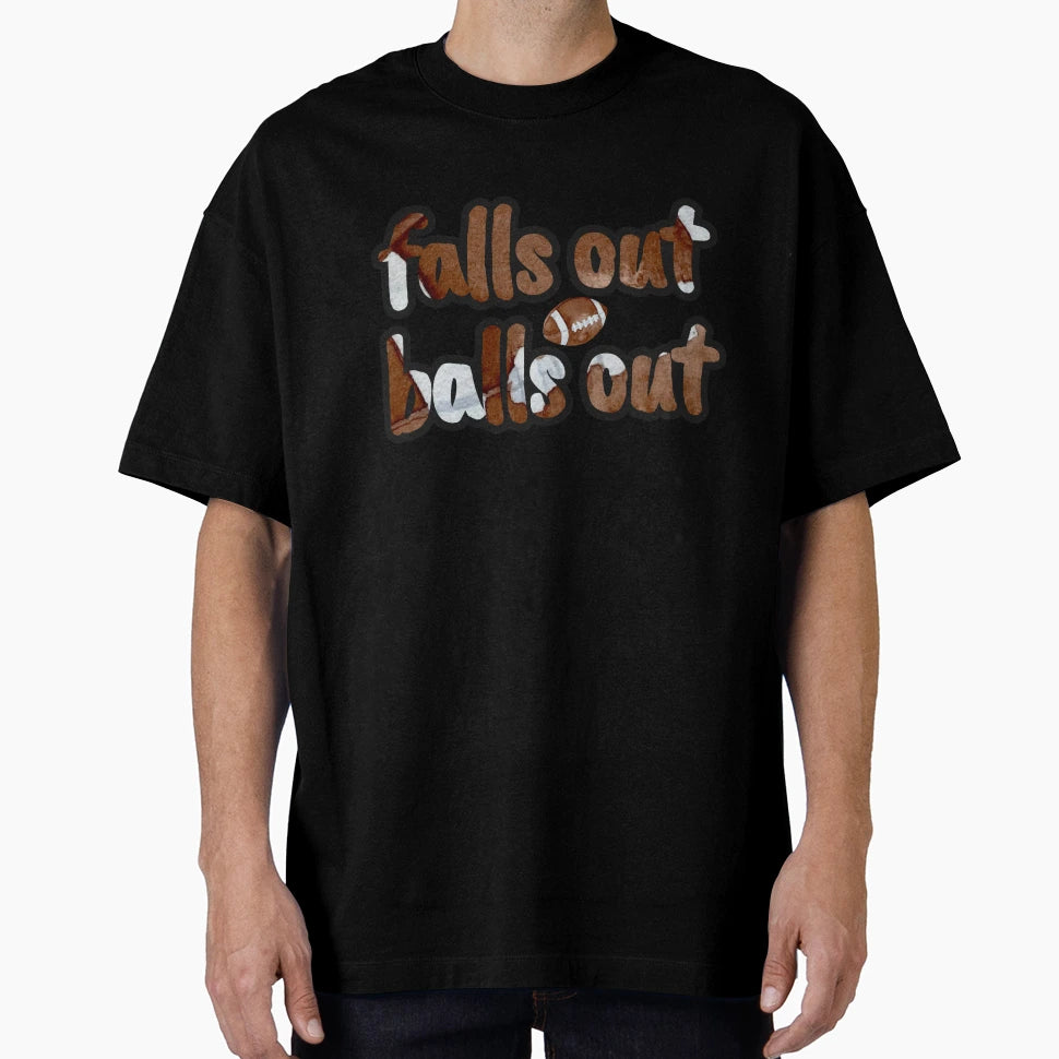 Falls Out Balls Out Funny Football T-Shirt - Aesthetic Graphic Men Women - T-Shirt, Sweatshirt, Hoodie