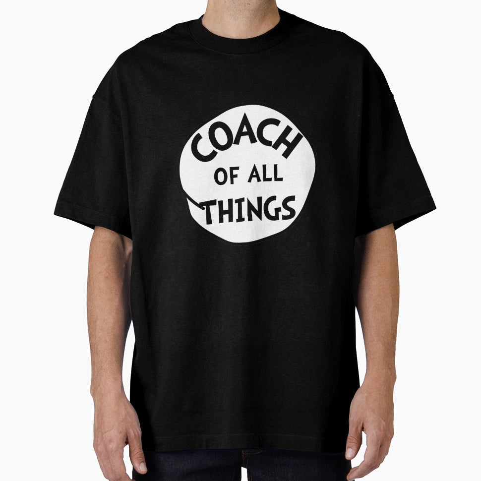Coach All Things T-Shirt - Custom Art Print for Adults - T-Shirt, Sweatshirt, Hoodie