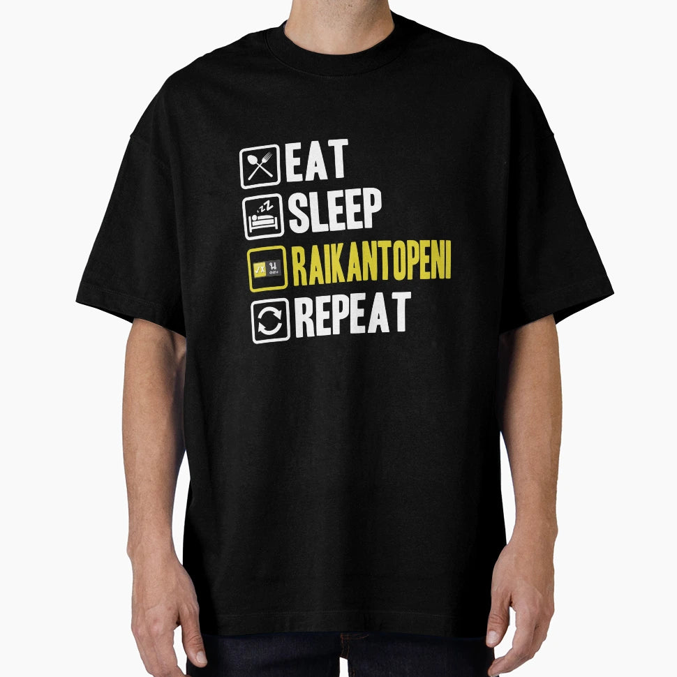Eat Sleep Raikantopeni Repeat T-Shirt - Casual Everyday Wear Men Women - T-Shirt, Sweatshirt, Hoodie
