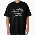 Your Weekend Forecast T-Shirt - Unique Graphic for Adults - T-Shirt, Sweatshirt, Hoodie