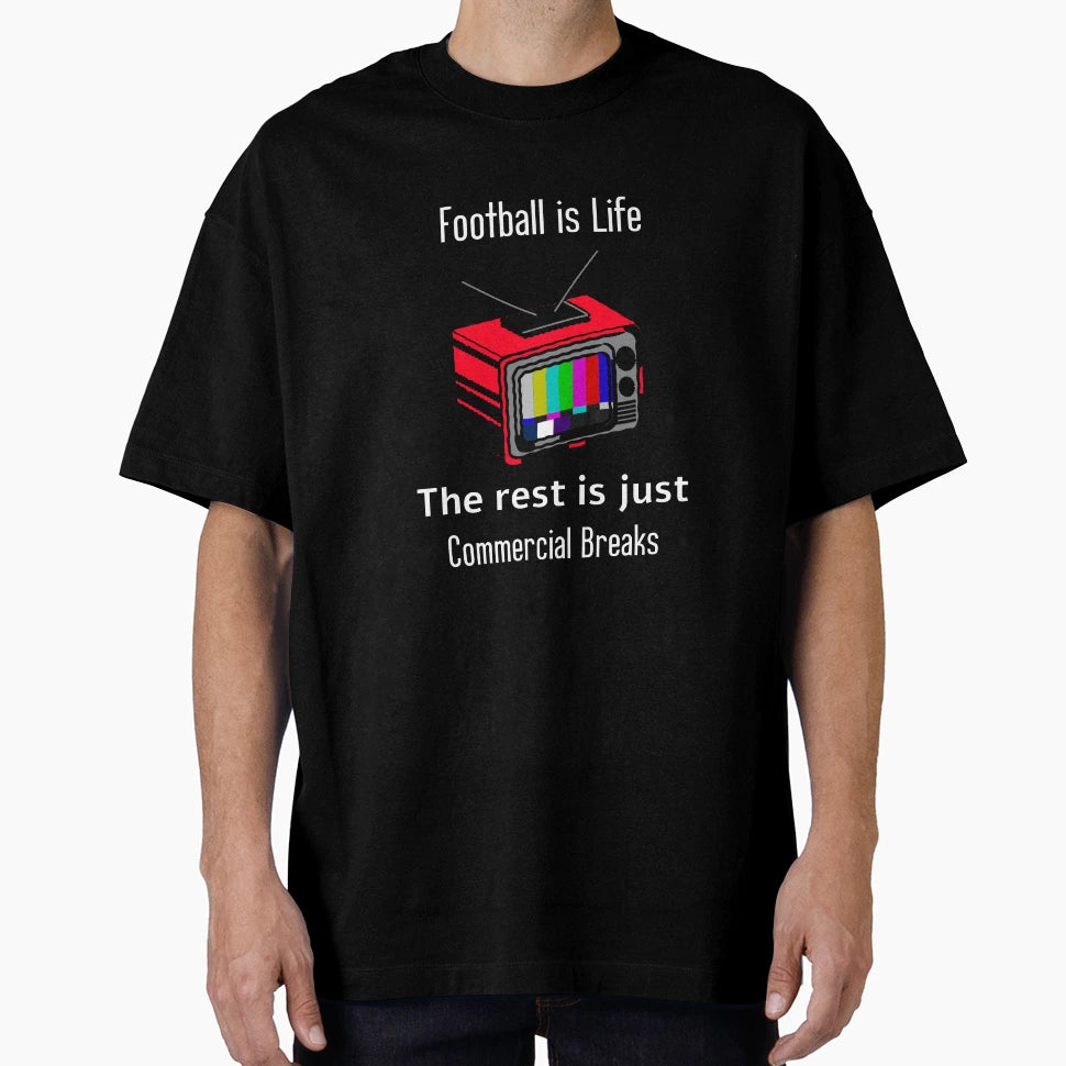 Football Is Life Rest Is Just Commercial T-Shirt - Unique Graphic Unisex - T-Shirt, Sweatshirt, Hoodie