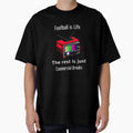 Football Is Life Rest Is Just Commercial T-Shirt - Unique Graphic Unisex - T-Shirt, Sweatshirt, Hoodie