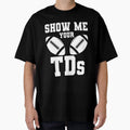 Show Me Your Tds T-Shirt - Minimalist Print for Adults - T-Shirt, Sweatshirt, Hoodie