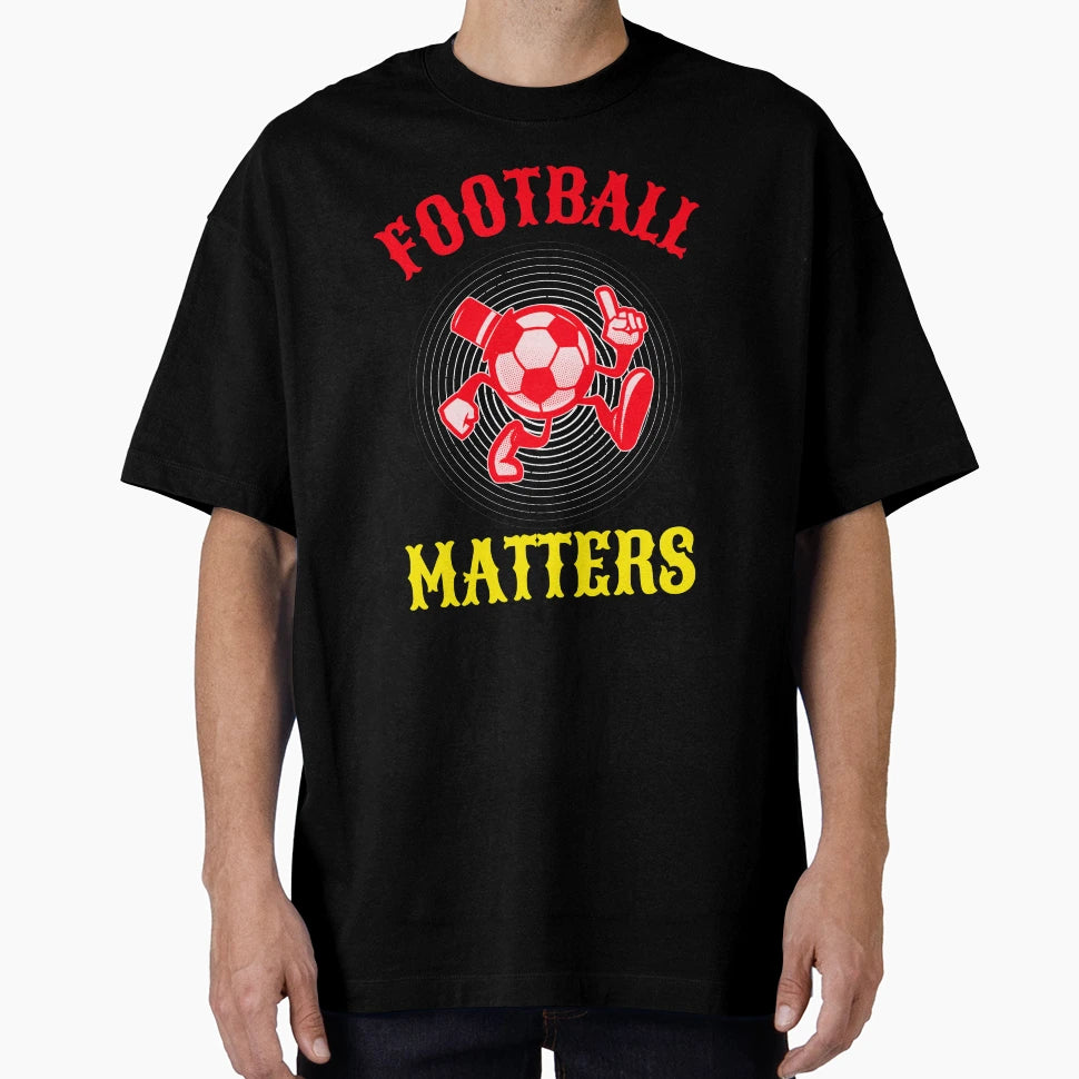 Football Matters Football T-Shirt - Custom Art Print Men Women - T-Shirt, Sweatshirt, Hoodie