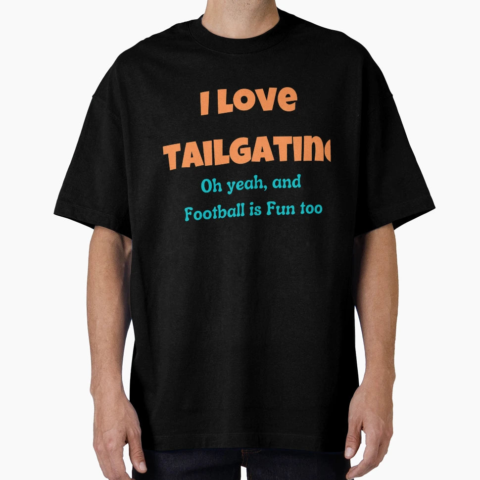 I Love Tailgating T-Shirt - Graphic Print Men Women - T-Shirt, Sweatshirt, Hoodie