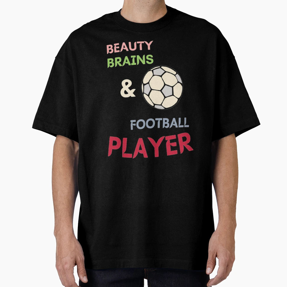 Beauty Brains Football Player T-Shirt - Casual Everyday Wear Men Women - T-Shirt, Sweatshirt, Hoodie