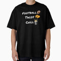 Football Tacos Chill T-Shirt - Streetwear Style for Adults - T-Shirt, Sweatshirt, Hoodie