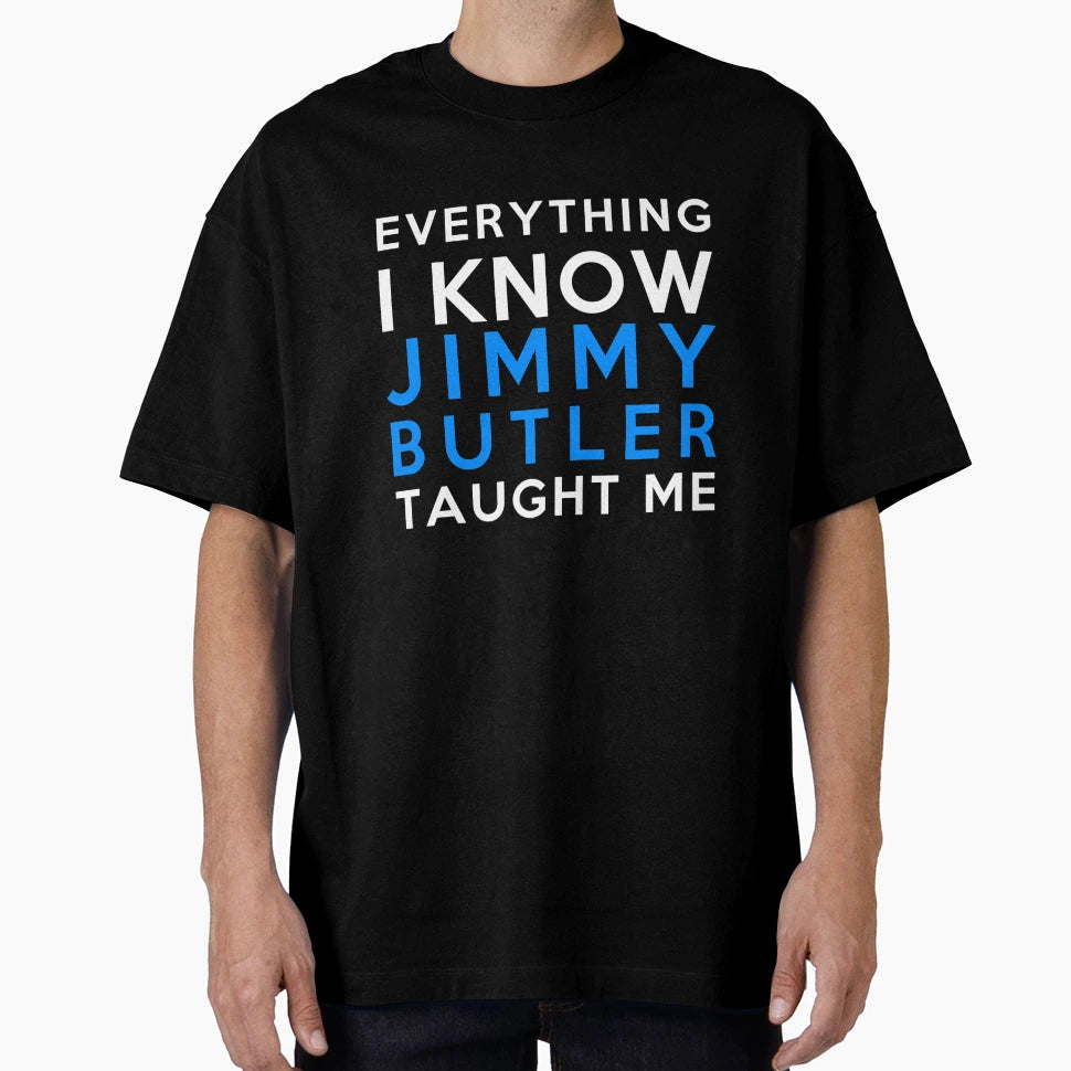 Jimmy Butler Everything I Know T-Shirt - Graphic Print Unisex - T-Shirt, Sweatshirt, Hoodie