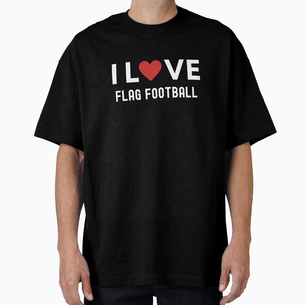 I Love Flag Football T-Shirt - Streetwear Style for Adults - T-Shirt, Sweatshirt, Hoodie