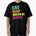 Eat Sleep Watch Bl Repeat T-Shirt - Novelty Apparel for Adults - T-Shirt, Sweatshirt, Hoodie