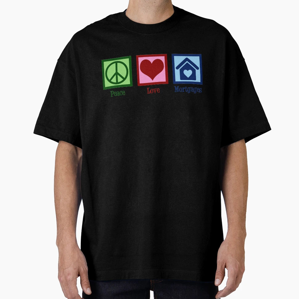 Peace Love Mortgages T-Shirt - Graphic Print for Adults - T-Shirt, Sweatshirt, Hoodie