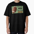 Im Just Here Snacks Funny T-Shirt - Casual Everyday Wear Men Women - T-Shirt, Sweatshirt, Hoodie