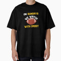 Sundays We Watch Football Daddy T-Shirt - Casual Everyday Wear for Adults - T-Shirt, Sweatshirt, Hoodie