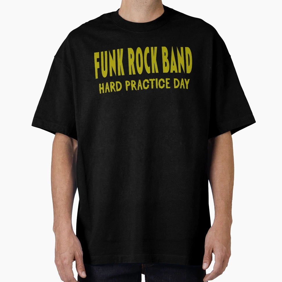 Funk Rock Band Hard Practice Day T-Shirt - Streetwear Style Unisex - T-Shirt, Sweatshirt, Hoodie