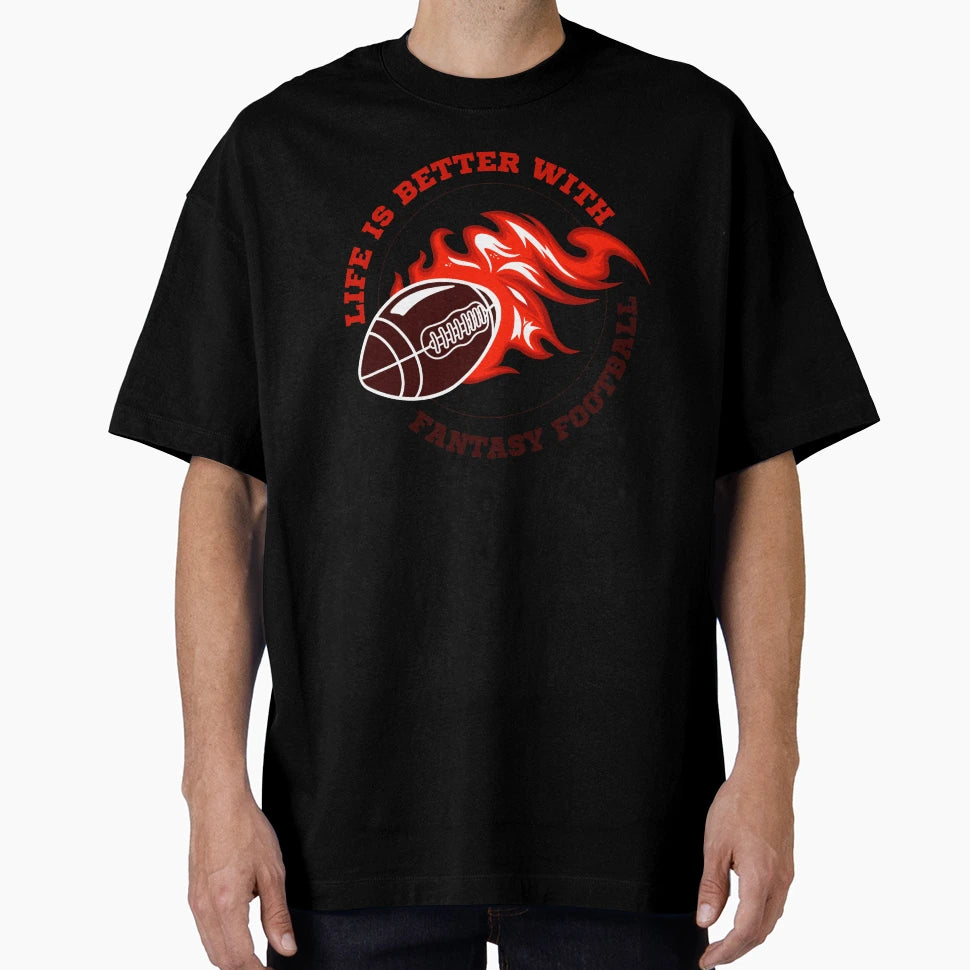 Life Is Better Fantasy Football T-Shirt - Casual Everyday Wear Unisex - T-Shirt, Sweatshirt, Hoodie
