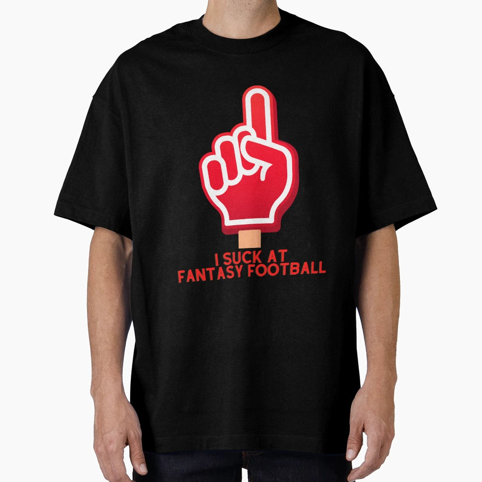 I Suck Fantasy Football T-Shirt - Casual Everyday Wear for Adults - T-Shirt, Sweatshirt, Hoodie