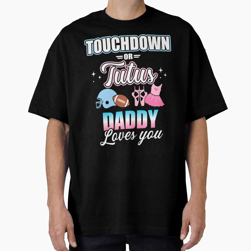 Gender Reveal Touchdowns Or Tutus Daddy T-Shirt - Novelty Apparel Unisex - T-Shirt, Sweatshirt, Hoodie