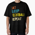 Eat Sleep Football Repeat American T-Shirt - Novelty Apparel for Adults - T-Shirt, Sweatshirt, Hoodie
