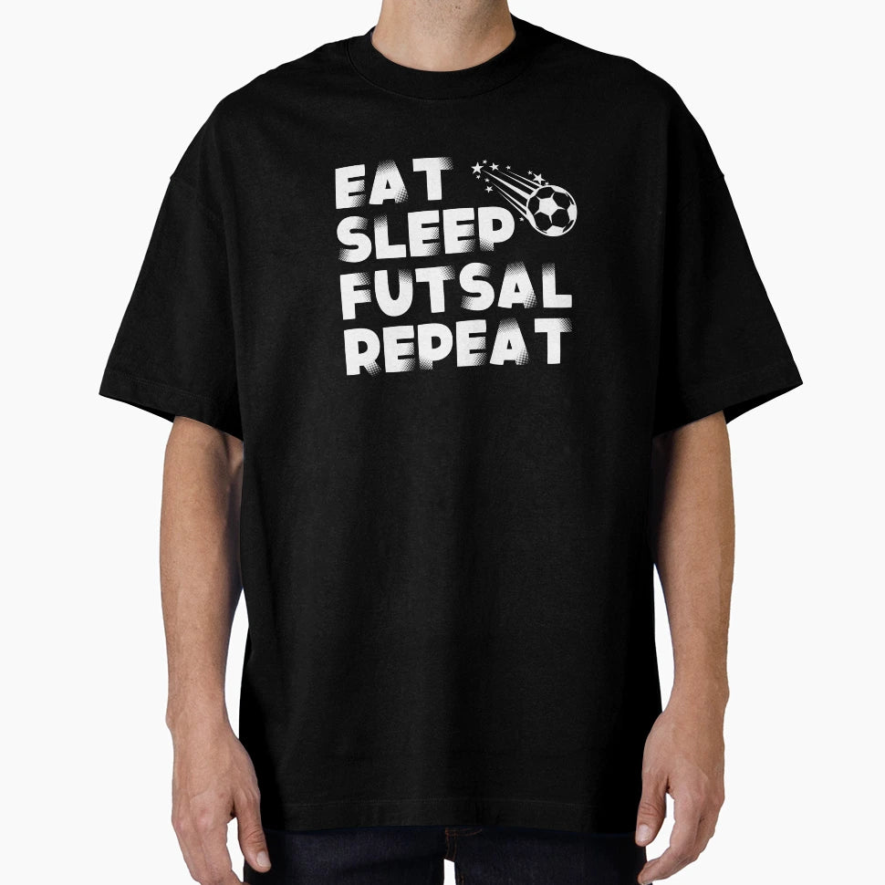 Eat Sleep Futsal Repeat T-Shirt - Casual Everyday Wear for Adults - T-Shirt, Sweatshirt, Hoodie