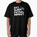 Eat Sleep Futsal Repeat T-Shirt - Casual Everyday Wear for Adults - T-Shirt, Sweatshirt, Hoodie