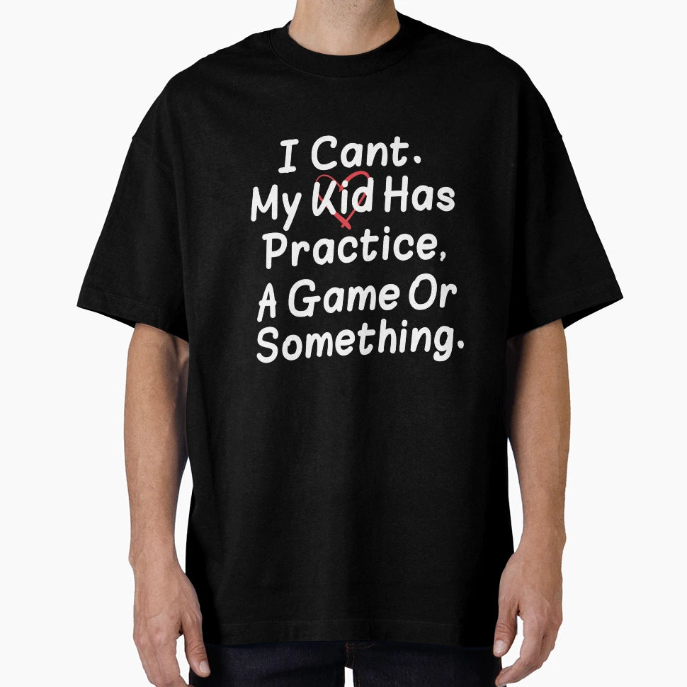 Womens I Cant My Has Practice Game Or T-Shirt - Trendy Graphic Unisex - T-Shirt, Sweatshirt, Hoodie